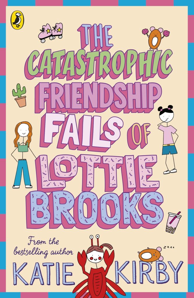 Catastrophic Friendship Fails of Lottie Brooks by Katie Kirby
