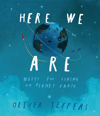 Here We Are: Notes for Living on Planet Earth by Oliver Jeffers ISBN:9780008266165