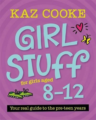 Girl Stuff 8-12: from the number one go-to advisor for Australian girl's and women's health issues by Kaz Cooke ISBN:9780143573999