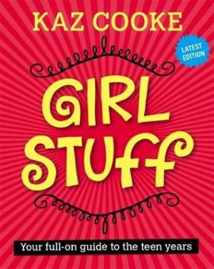 Girl Stuff 13+: Your Full-on Guide to the Teen Years by Kaz Cooke ISBN:9780670076666