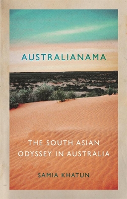 Australianama: The South Asian Odyssey in Australia by Samia Khatun ISBN:9780702262623