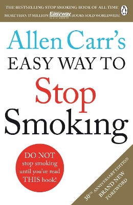 Allen Carr's Easy Way to Stop Smoking: Read this book and you'll never smoke a cigarette again by Allen Carr ISBN:9781405923316
