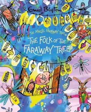 The Magic Faraway Tree: The Folk of the Faraway Tree Deluxe Edition: Book 3 by Enid Blyton ISBN:9781444959895