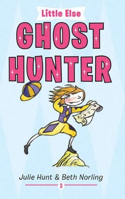 Little Else: Ghost Hunter by Julie Hunt ISBN:9781741758788