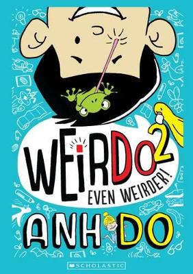 Even Weirder! (Weirdo 2) by Anh Do