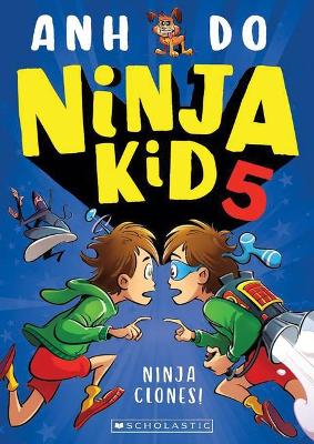 Ninja Clones! (Ninja Kid 5) by Anh Do ISBN:9781743835128