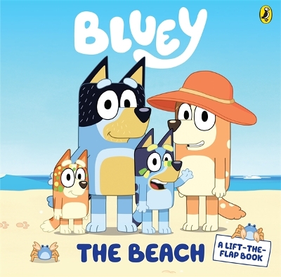 Bluey: The Beach: Winner of the 2020 ABIA Book of the Year: A Lift-the-Flap Book by Bluey ISBN:9781760894054