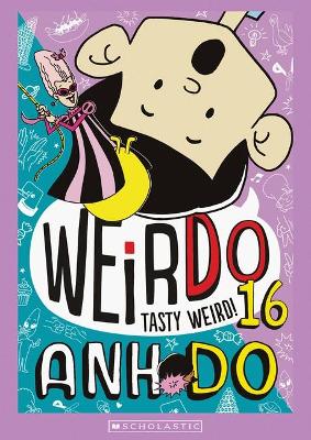 Tasty Weird! (Weirdo 16) by Anh Do ISBN:9781760974657