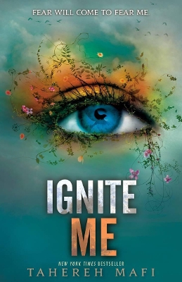 Ignite Me: Shatter Me series 3 by Tahereh Mafi
