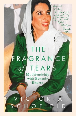 The Fragrance of Tears: My Friendship with Benazir Bhutto by Victoria Schofield ISBN:9781789544480