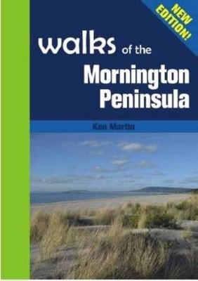 Walks of the Mornington Peninsula by Ken Martin ISBN:9781921496165