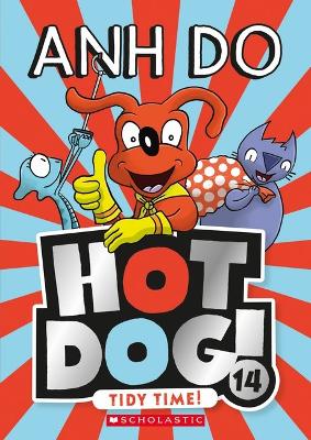 Tidy Time! (Hotdog! 14) by Anh Do ISBN:9781761127427