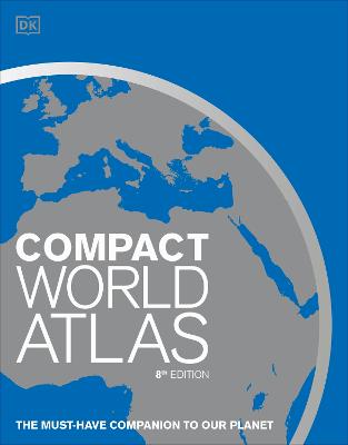 Compact World Atlas 8th Edition: The Must-Have Companion to Our Planet by DK ISBN:9780241601549