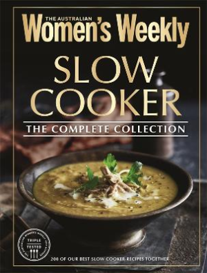 Slow Cooker The Complete Collection by The Australian Women's Weekly ISBN:9781761220708
