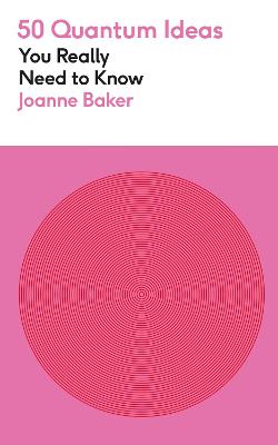 50 Quantum Physics Ideas You Really Need to Know by Joanne Baker ISBN:9781529429305