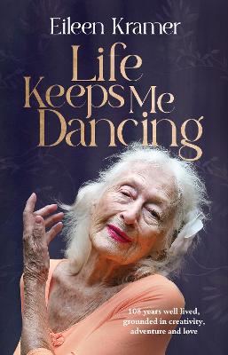 Life Keeps Me Dancing by Eileen Kramer