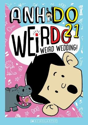 Weird Wedding! (Weirdo 21) by Anh Do ISBN:9781761290503