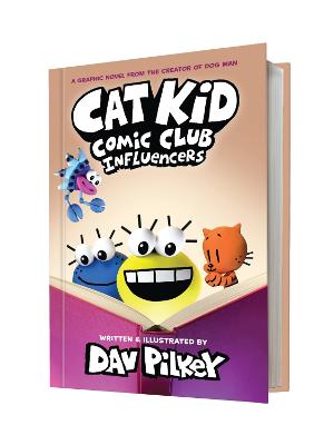 Cat Kid Comic Club 5: Influencers: from the creator of Dog Man by Dav Pilkey