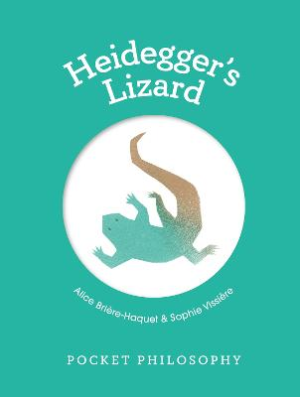 Pocket Philosophy: Heidegger's Lizard by Alice Briere-Haquet ISBN:9781804530689