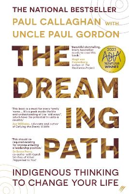 The Dreaming Path: Indigenous Thinking to Change Your Life by Paul Callaghan ISBN:9780645624540