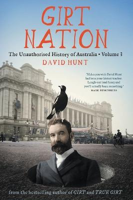 Girt Nation: The Unauthorised History of Australia Volume 3 by David Hunt ISBN:9781760640156