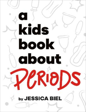 A Kids Book About Periods by Jessica Biel ISBN:9780241694442