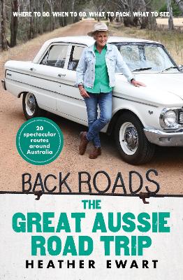 Back Roads 3: The Great Aussie Road Trip - an uplifting adventure through Australia's inspirational rural communities with the host of the popular ABC TV series by Heather Ewart ISBN:9781460765067