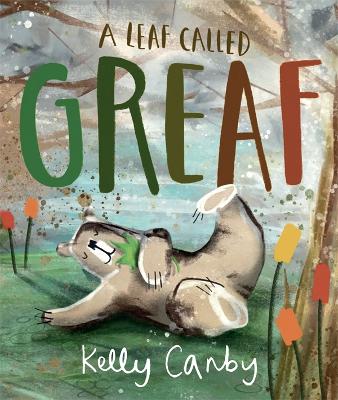A Leaf Called Greaf by Kelly Canby ISBN:9781760993894
