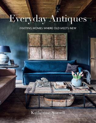 Everyday Antiques: Inviting Homes Where Old Meets New by Katherine Sorrell ISBN:9781788796149