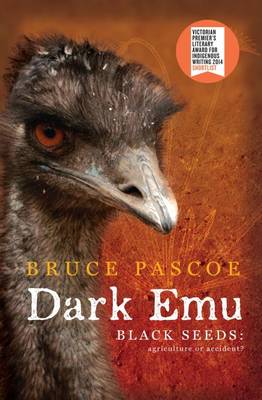 Dark Emu: Black seeds agriculture or accident? by Bruce Pascoe ISBN:9781922142436