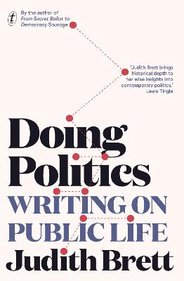 Doing Politics: Writing on Public Life by Judith Brett ISBN:9781922330987