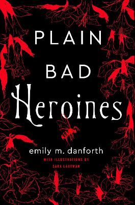 Plain Bad Heroines by Emily M. Danforth ISBN:9780008347208