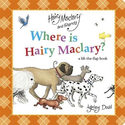 Where is Hairy Maclary? A Lift-the-Flap Book by Lynley Dodd ISBN:9781776957293