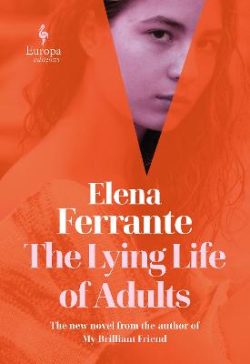 The Lying Life of Adults: A SUNDAY TIMES BESTSELLER by Elena Ferrante ISBN:9781787702400