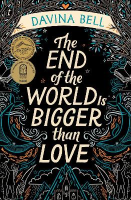 The End of the World Is Bigger than Love: Winner of the 2021 CBCA Book of the Year for Older Readers by Davina Bell ISBN:9781922268822
