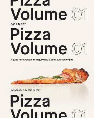 Pizza Volume 01: A guide to your pizza-making journey and other outdoor recipes by Gozney ISBN:9780008640941