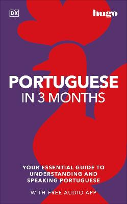 Portuguese in 3 Months with Free Audio App: Your Essential Guide to Understanding and Speaking Portuguese by DK ISBN:9780241537404