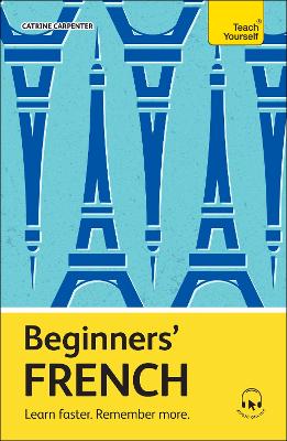 Beginners' French: Learn faster. Remember more. by Catrine Carpenter ISBN:9781399812580