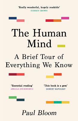 The Human Mind: A Brief Tour of Everything We Know by Paul Bloom ISBN:9781529925470
