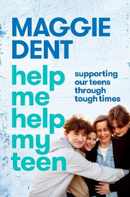 Help Me Help My Teen: Supporting our teens through tough times by Maggie Dent ISBN:9781761268946