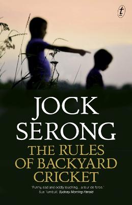 The Rules Of Backyard Cricket by Jock Serong ISBN:9781925498707