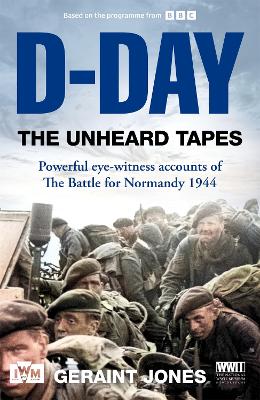D-Day: The Unheard Tapes by Geraint Jones ISBN:9781035049646