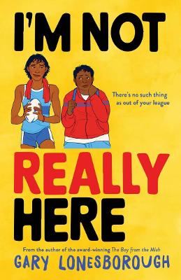 I'm Not Really Here by Gary Lonesborough ISBN:9781761180767