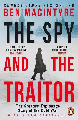 The Spy and the Traitor: The Greatest Espionage Story of the Cold War by Ben Macintyre ISBN:9780241972137