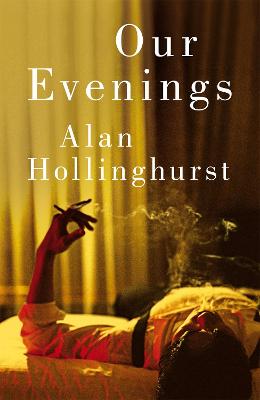 Our Evenings by Alan Hollinghurst ISBN:9781035038534