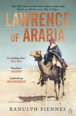 Lawrence of Arabia: The definitive 21st-century biography of a 20th-century soldier