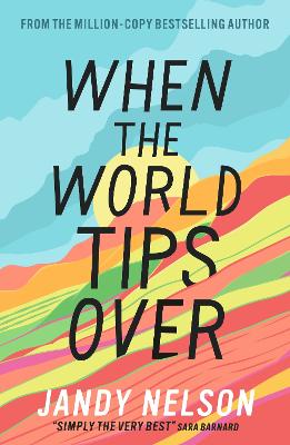 When the World Tips Over by Jandy Nelson ISBN:9781406363098