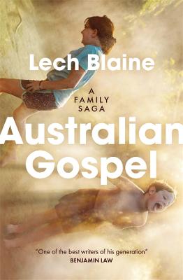 Australian Gospel: A Family Saga by Lech Blaine ISBN:9781760643973
