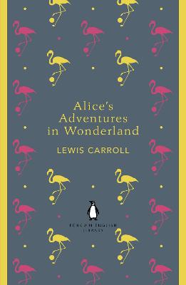 Alice's Adventures in Wonderland and Through the Looking Glass by Lewis Carroll ISBN:9780141199689