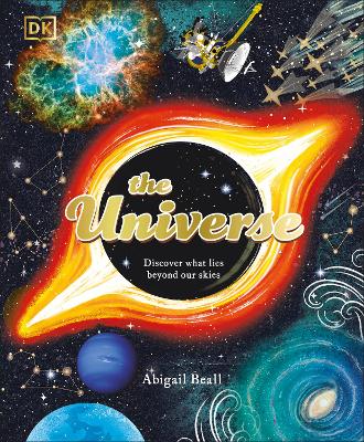 The Universe: Discover What Lies Beyond Our Skies by Abigail Beall ISBN:9780241686683